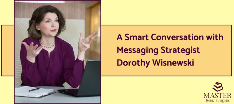 A photo of Messaging Strategist Dorothy Wisnewski next to text that reads "A Smart Conversation with Messaging Strategist Dorothy Wisnewski."