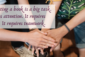 Yes, writing a book is a big task. It requires teamwork