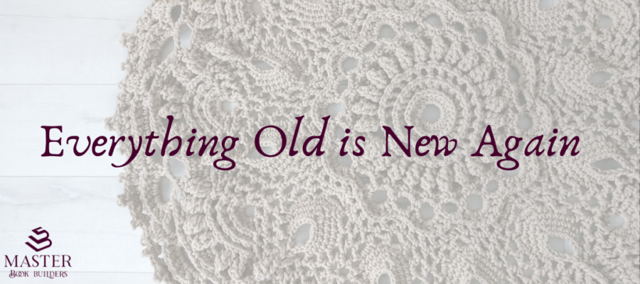 An image of a vintage doily with text that reads "Everything Old Is New Again."