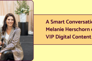A photo of book marketing expert Melanie Herschorn next to the headline " A Smart Conversation with Melanie Herschorn or VIP Digital Content."