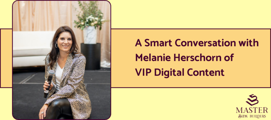 A photo of book marketing expert Melanie Herschorn next to the headline " A Smart Conversation with Melanie Herschorn or VIP Digital Content."