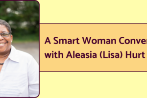 An image of poet, content marketer, and resilience coach Alaesia "Lisa" Hurt. Next to the image is the text "A Smart Woman Conversation with Alaesia (Lisa) Hurt." This image is attached to a post on the 7 Cs of resilience.