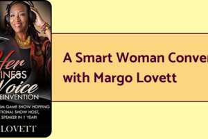An image of Margo Lovett's book, "Her Business, Her Voice" next to the headline "A Smart Woman Conversation with Margo Lovett."
