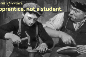 An old public-domain image of a man and his young apprentice. Text over the image reads: "Message for Entrepreneurs: Be an apprentice, not a student." This image is attached to a post on the benefits of an entrepreneurial apprenticeship.