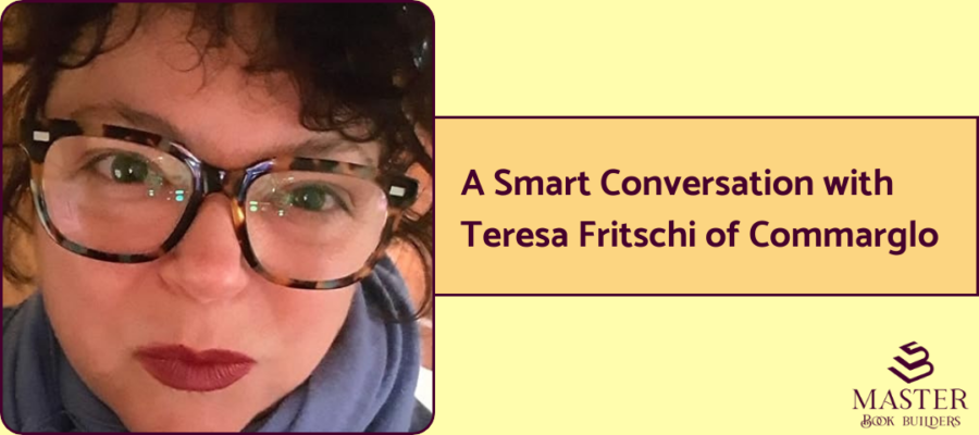 An image of marketing and reputation management expert Teresa Fritschi. Next to the photo is the text "A Smart Conversation with Teresa Fritschi of Commarglo."