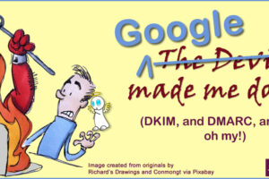 image showing the devil coming out of a laptop and shocked user with an angel whispering into his ear for blog post, Google Made Me Do It (DKIM & more), by Tom Collins