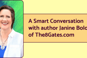 A photo of author and entrepreneur Janine Bolon, next to the text "A smart conversation with author Janine Bolon of The8Gates.com.
