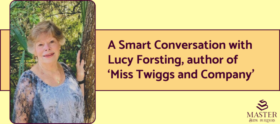 A photo of Lucy Forsting, author of "The Adventures of Miss Twiggs and Company," next to text that reads "A smart conversation with Lucy Forsting, author of 'Miss Twiggs and Company'"