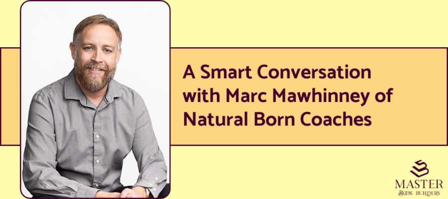 An image of Natural Born Coaches founder Marc Mawhinney next to the text "A Smart Conversation with Marc Mawhinney of Natural Born Coaches."