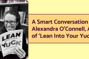 An image of author and book coach Alexandra O'Connell holding her book, "Lean Into Your Yuck."