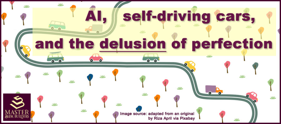 image showing a road with cars driving and the caption 'AI, self-driving cars, and the delusion of perfection'