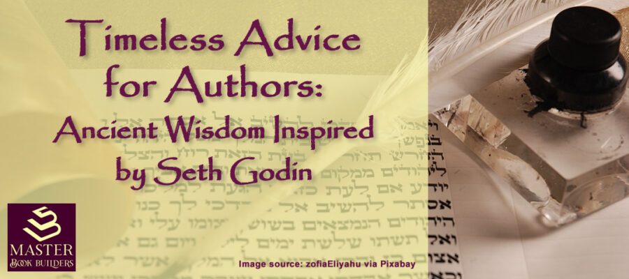 Image showing ancient scroll writing, quill pen and ink, and text 'Timeless Advice for Authors: Ancient Wisdom Inspired by Seth Godin' as header for blog post by Tom Collins
