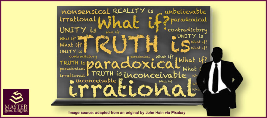 image of chalkboard with words 'what if truth is paradoxical or irrational' as banner image for blog post entitled 'Marginalia: The Power of Paradox and Fiction as Truth' by Tom Collins