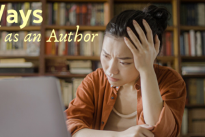 An East Asian woman stares at her laptop screen, a frustrated expression on her face. Over the image are the words "12 Ways to Fail as an Author, Part 1."