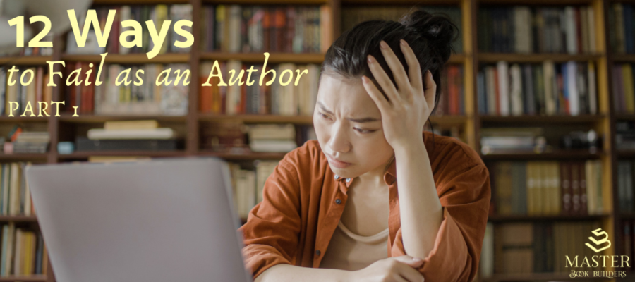 An East Asian woman stares at her laptop screen, a frustrated expression on her face. Over the image are the words "12 Ways to Fail as an Author, Part 1."