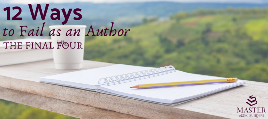 12 Ways to Fail As An Author, Final Four