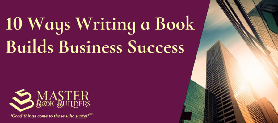 banner image for blog post, 10 Ways Writing a Book Builds Business Success, by Tom Collins