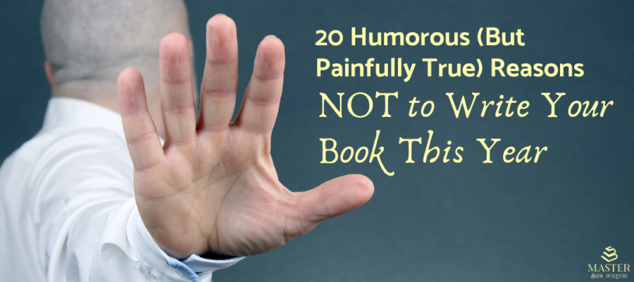 20 humorous but painfully true reasons not to write your book