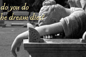 What do you do when the dream dies