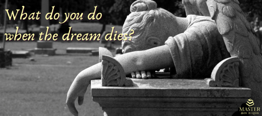 What do you do when the dream dies