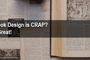 featured image showing old book design layouts with blog post title, 'Your Book Design is CRAP? That's Great!' by Tom Collins