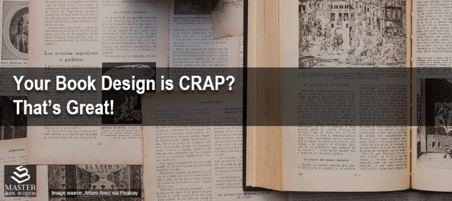 featured image showing old book design layouts with blog post title, 'Your Book Design is CRAP? That's Great!' by Tom Collins