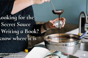 Want to know where the secret sauce is to write your book? I know where it is...