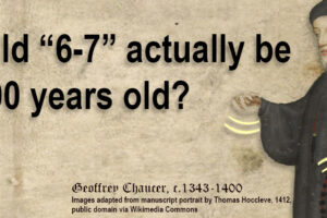 featured image of Geoffrey Chaucer making the '6-7' hand motions for blog post, Could '6-7' actually be 6-700 years old?, by Tom Collins