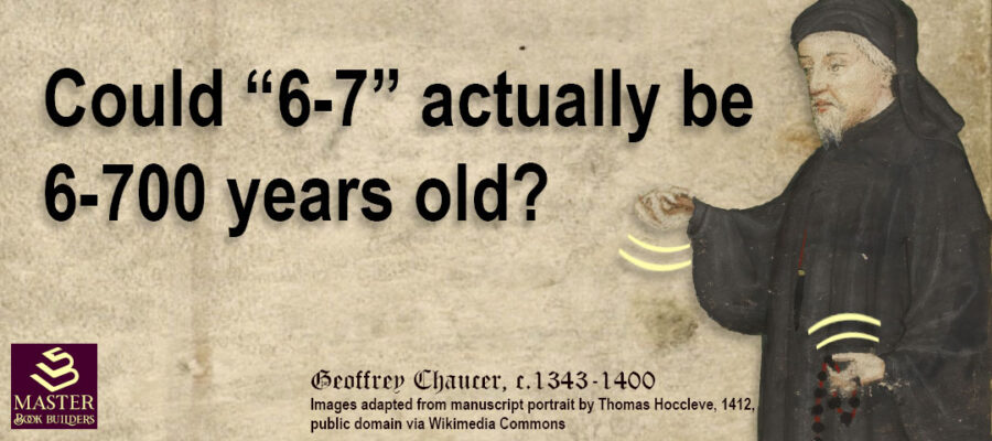 featured image of Geoffrey Chaucer making the '6-7' hand motions for blog post, Could '6-7' actually be 6-700 years old?, by Tom Collins