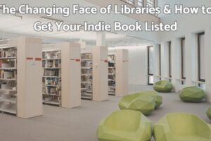 Changing face of libraries, how to get your indie book into libraries
