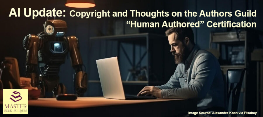 featured image showing an AI robot standing beside a human author working at his laptop computer for blog post, AI Update: Copyright and Thoughts on the Authors Guild 'Human Authored' Certification, by Tom Collins