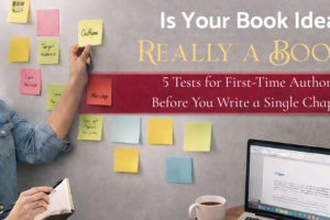 Is your book idea ready to be a book 5 tests for first time authors